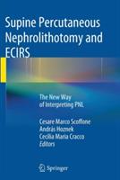 Supine Percutaneous Nephrolithotomy and ECIRS: The New Way of Interpreting PNL - cover