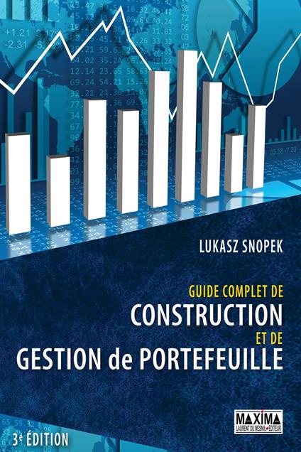 Guide complet de construction et de gestion de portefeuille - 3e éd.