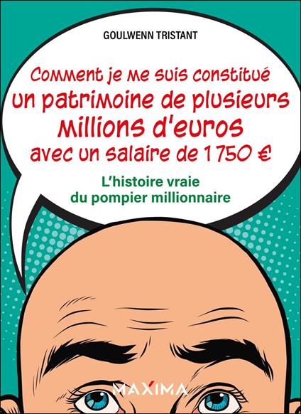 Comment je me suis constitué un patrimoine de plusieurs millions d'euros avec un salaire de 1 750