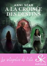 A la croisée des destins - L'intégrale