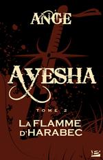 Ayesha, T2 : La Flamme d'Harabec