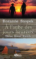 Three River Ranch, T1 : À l'aube des jours heureux