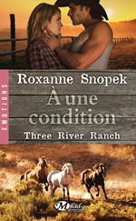 Three River Ranch, T3 : À une condition