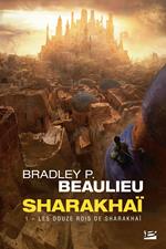 Sharakhaï, T1 : Les Douze Rois de Sharakhaï