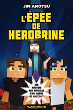 Minecraft - La saga de Herobrine, T1 : L'Épée de Herobrine