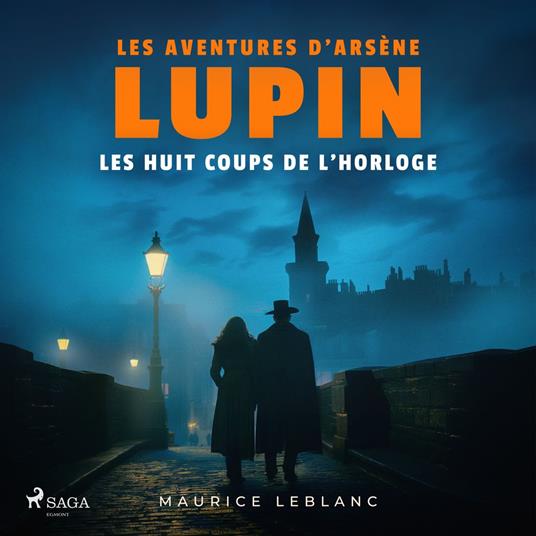 Les Huit Coups de l'horloge – Les aventures d'Arsène Lupin