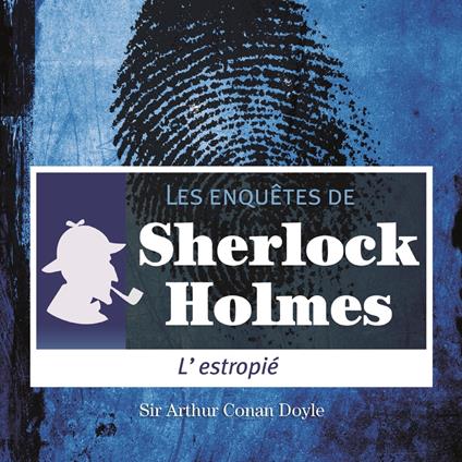 L'estropié, une enquête de Sherlock Holmes