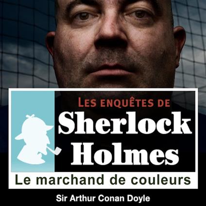 Le marchand de couleurs, une enquête de Sherlock Holmes