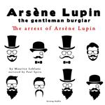 The arrest of Arsene Lupin, the adventures of Arsene Lupin the gentleman burglar