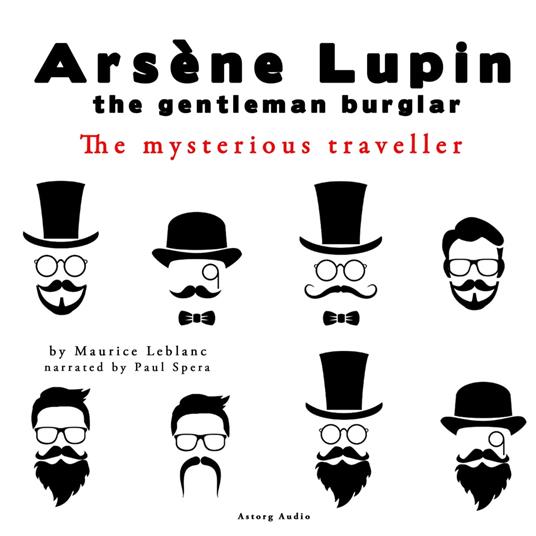 The mysterious traveler, the adventures of Arsene Lupin the gentleman burglar