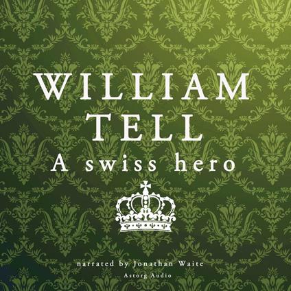 William Tell, a Swiss hero