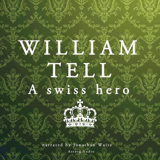William Tell, a Swiss hero