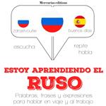 Estoy aprendiendo el ruso