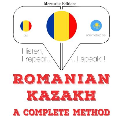 Româna - kazaha: o metoda completa