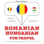 Româna - Maghiara: Pentru calatorie