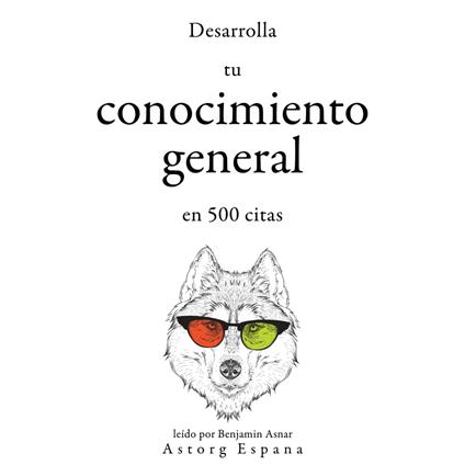 Desarrolla tu conocimiento general en 500 citas