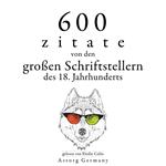 600 Zitate von den großen Schriftstellern des 18. Jahrhunderts