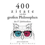 400 Zitate von den großen Philosophen des 17. Jahrhunderts