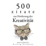 500 Zitate zur Förderung der Kreativität
