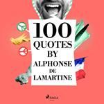100 Quotes by Alphonse de Lamartine