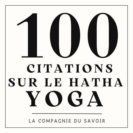 100 citations sur le Hatha Yoga