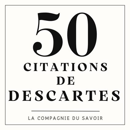 50 citations de Descartes