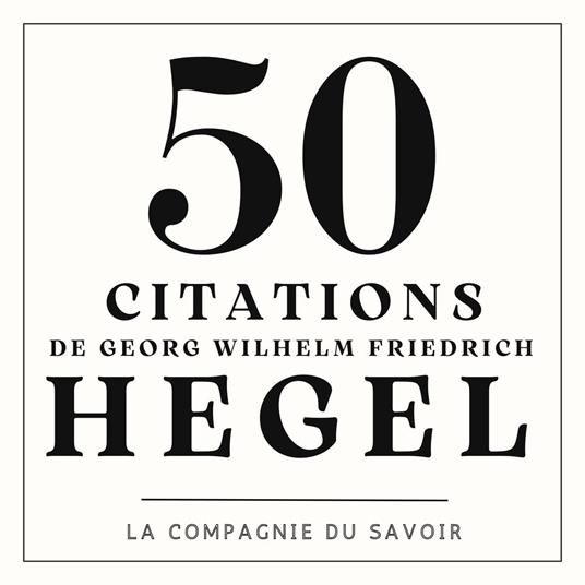 50 citations de Hegel