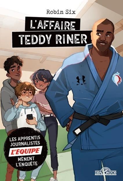 L'Équipe - L'affaire Teddy Riner - Tome 3 - L'ÉQUIPE,Robin Six,Sophie Leullier - ebook