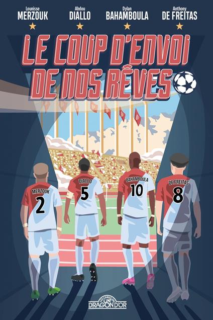 Le coup d'envoi de nos rêves - Dylan BAHAMBOULA,Anthony de FREITAS,Abdou DIALLO,Lounisse MERZOUK - ebook
