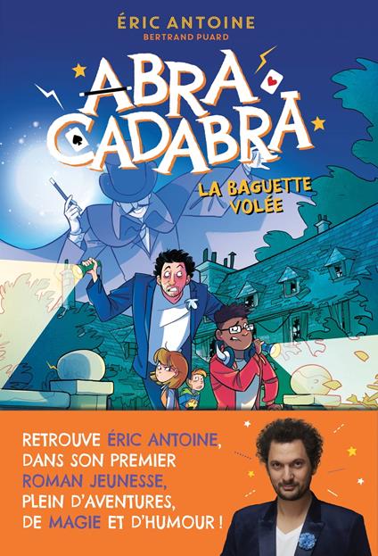 Éric Antoine – Abracadabra – La Baguette volée – Lecture roman jeunesse – Dès 8 ans - Éric ANTOINE,Bertrand Puard,Giovanni Garattoni - ebook