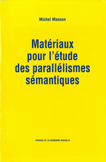 Matériaux pour l’étude des parallélismes sémantiques