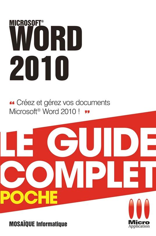 Word 2010 - Le guide complet