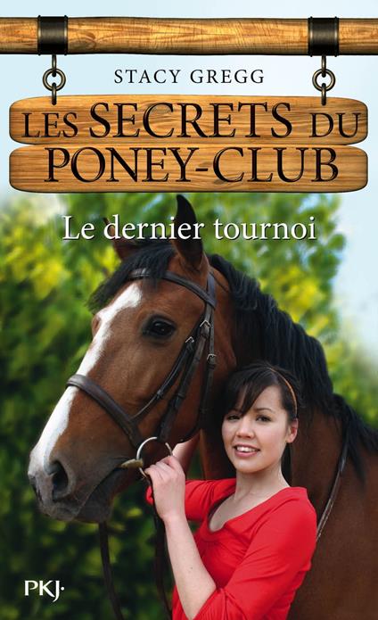 Les secrets du Poney Club - numéro 12 Le dernier tournoi - Stacy Gregg,Christine BOUCHAREINE - ebook