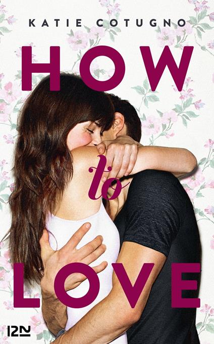How to Love - tome 1 - Katie Cotugno,Juliette LÊ - ebook