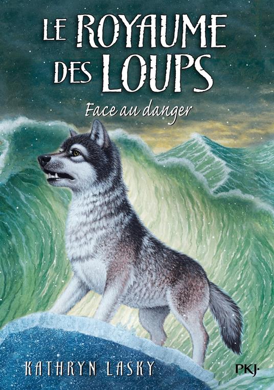 Le royaume des loups - tome 5 Face au danger - Kathryn Lasky,Cécile MORAN - ebook