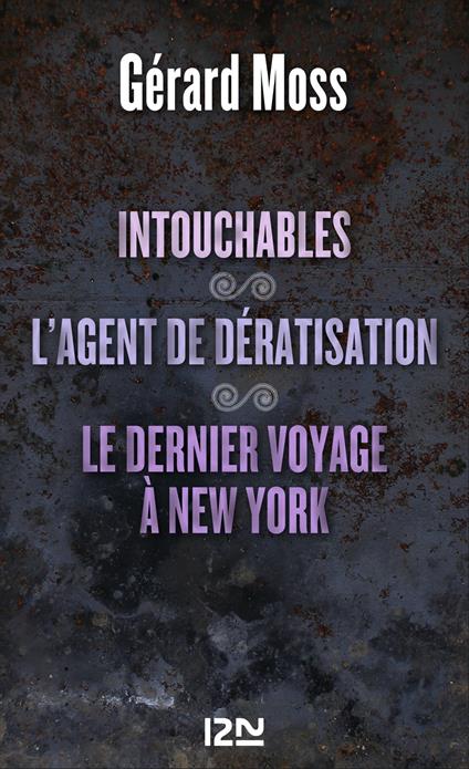 Intouchables suivi de L'agent de dératisation et Le dernier voyage à New York