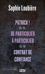 Patrick ! suivi de De particulier à particulier et Contrat de confiance