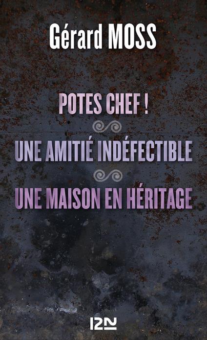 Potes chef ! suivi de Une amitié indéfectible et Une maison en héritage