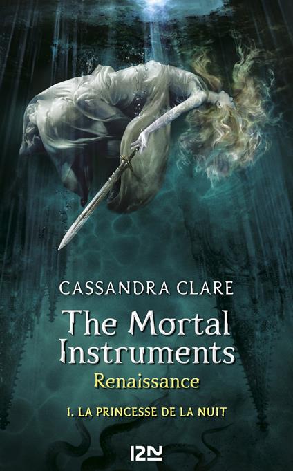 The Mortal Instruments - Renaissance - tome 1 La princesse de la nuit - Cassandra Clare,Julie LAFON - ebook