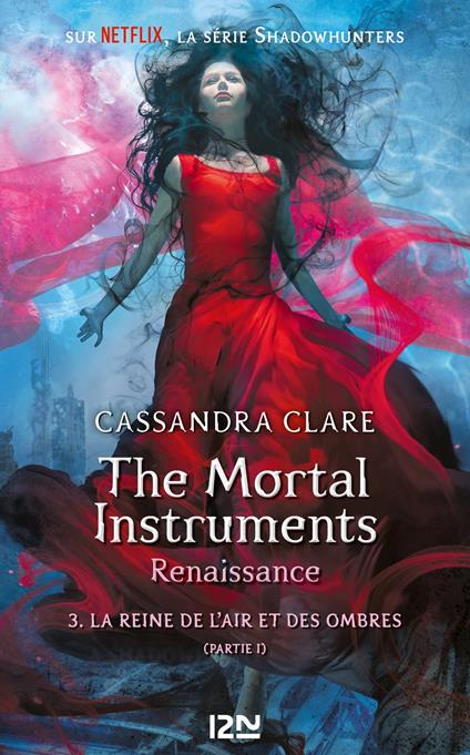 The Mortal Instruments - Renaissance - tome 3 La Reine de l'air et des ombres - partie I - Cassandra Clare,Aurore ALCAYDE - ebook