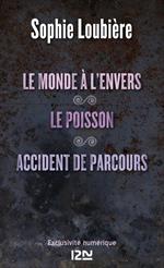 Le monde à l'envers suivi de Le poisson et Accident de parcours