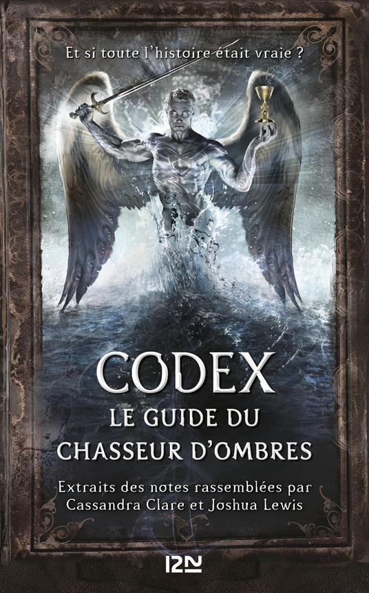 Codex : Le guide du chasseur d'ombres - Cassandra Clare,Joshua Lewis,Julie LAFON - ebook