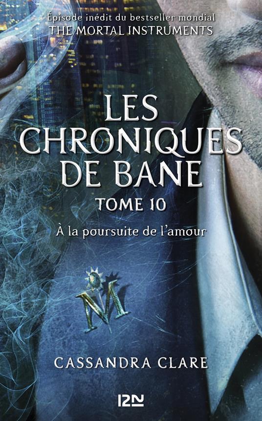 The Mortal Instruments - Les Chroniques de Bane - tome 10 A la poursuite de l'amour -Episode inédit - Cassandra Clare,Aurore ALCAYDE - ebook