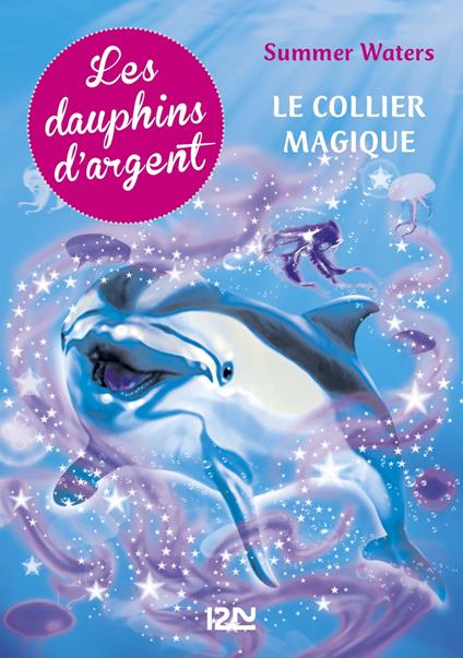 Les dauphins d'argent - tome 1 Le collier magique - Julie Sykes,Christine BOUCHAREINE - ebook