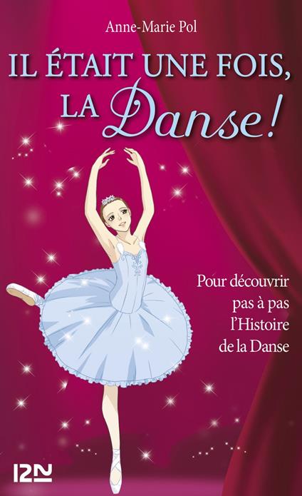 Il était une fois, la Danse ! - Danse Hors-série - Anne-Marie Pol,Virak - ebook