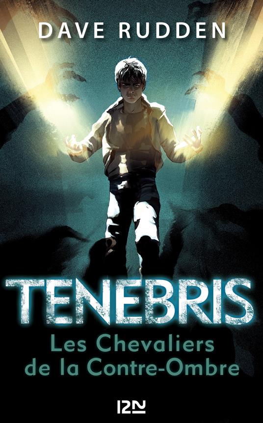 Tenebris - Les Chevaliers de la Contre-Ombre - tome 1 - Dave Rudden,Frédérique FRAISSE - ebook
