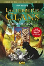La guerre des Clans - Etoile du tigre et Sacha - tome 3 Retour aux clans -illustrée-