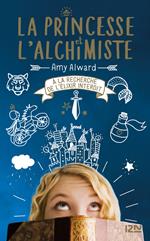 La princesse et l'alchimiste - tome 1 A la recherche de l'élixir interdit