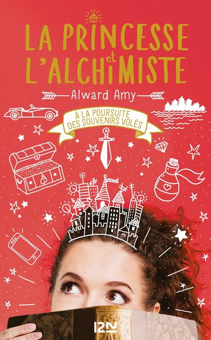 La princesse et l'alchimiste - tome 2 A la poursuite des souvenirs volés - Amy Alward,Aurore ALCAYDE - ebook