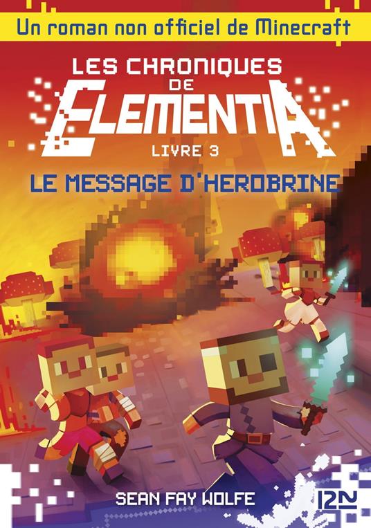 Les chroniques de Elementia - tome 3 Le Message d'Herobrine - Sean Fay Wolfe,Michel Leydier - ebook